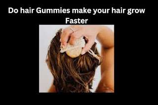 Do hair Gummies make your hair grow faster