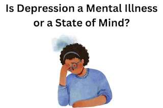 Is Depression a Mental Illness or a State of Mind?