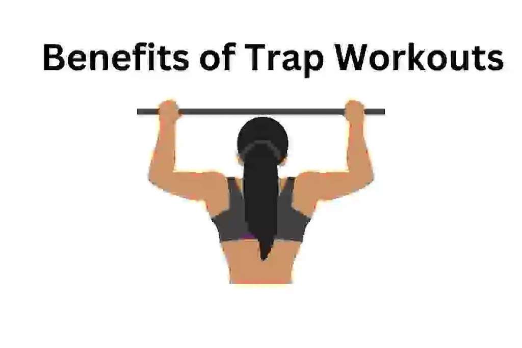 What are the benefits of doing trap workouts?